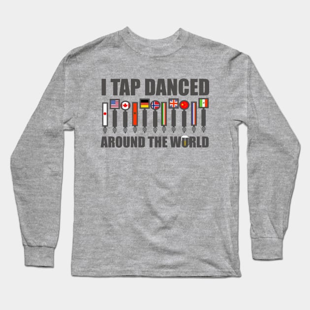 I Tap Danced Around The World Long Sleeve T-Shirt by ThisIsFloriduhMan